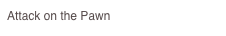 Attack on the Pawn