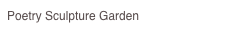 Poetry Sculpture Garden