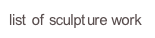 list of sculpture work