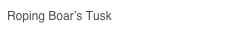 Roping Boar’s Tusk